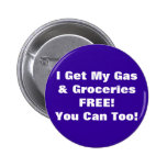 I Get My Gas & Groceries FREE, You Can Too! Buttons