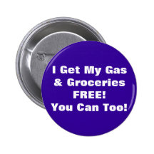 I Get My Gas & Groceries FREE, You Can Too! Buttons