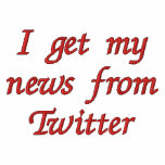I get my news from Twitter embroidered shirts