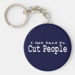 I Get Paid To Cut People Gifts Key Chains