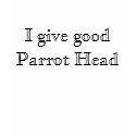 I give good Parrot Head. t-shirts