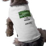 I go green only! pet T-shirt