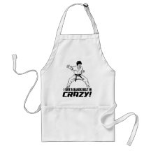 I Got A Black Belt in Crazy Apron
