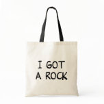 I Got a Rock totebag