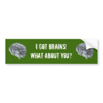 I got brains! bumper sticker