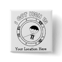 I Got High - Personalized Button