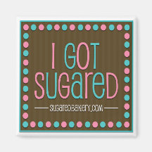 I Got Sugared Magnet