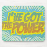 I Got the Power mousepads