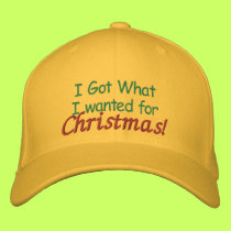 I Got What I Wanted For Christmas! Embroidered Hat embroidered hats