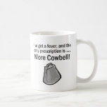 I Gotta have More Cowbell Mug