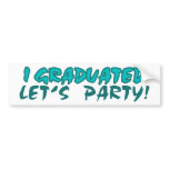 I Graduated Let's Party bumper stickers