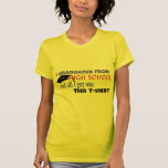 I Graduated... Tee Shirts