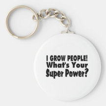I Grow People. What's Your Super Power Keychain