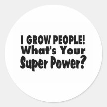 I Grow People. What's Your Super Power Stickers