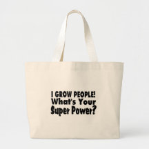 I Grow People. What's Your Super Power Tote Bags