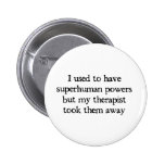 I Had Superpowers Pinback Buttons