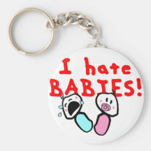 I hate babies! key chain