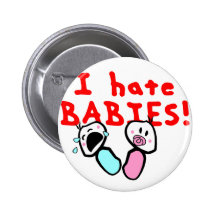 I hate babies! pin