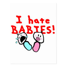 I hate babies! post card
