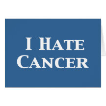I Hate Cancer Gifts Greeting Card