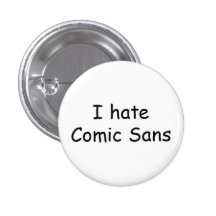 I hate Comic Sans Pinback Button