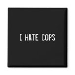 I hate cops refrigerator magnet