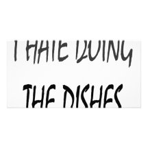I Hate Doing The Dishes Photo Greeting Card