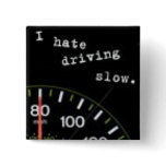 I Hate Driving Slow buttons