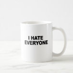I HATE EVERYONE MUGS