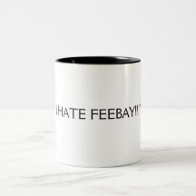 I HATE FEEBAY!!!! COFFEE MUG