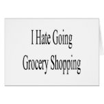 I Hate Going Grocery Shopping Cards