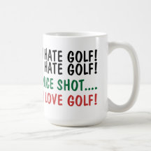 I Hate Golf! I Love Golf! Mug