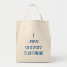 I Hate Grocery Shopping! Grocery Tote Bag