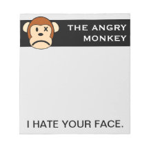 I hate having to look at your face everyday notepad