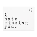 I Hate Missing You-But I Love Having You To Miss postcards