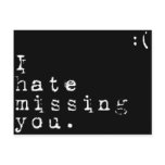 I Hate Missing You-But I Love Having You To Miss postcards