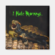 "I Hate Mornings" Turtle Magnet