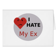 I Hate My Ex Greeting Cards