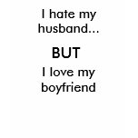 I hate my husband..., BUT I love my boyfriend t-shirts