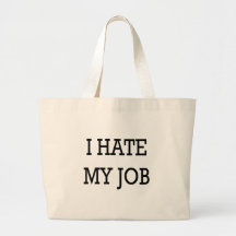 I Hate My Job Bags