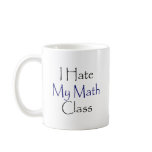 I Hate My Math Class Mug
