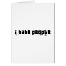 I Hate People Card