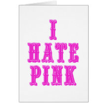 I Hate Pink Greeting Card