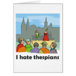 I hate thespians greeting card