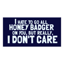 I Hate to Go All Honey Badger On You.... Personalized Photo Card