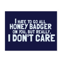 I Hate to Go All Honey Badger On You.... Postcards
