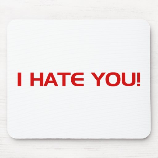 I HATE You Mousepads