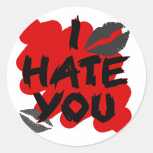I hate you round sticker