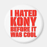 I Hated Kony Before It Was Cool Fridge Magnets