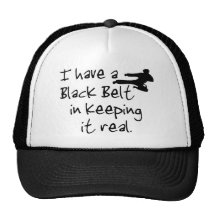 I Have a Black Belt In Keeping It Real. Trucker Hat